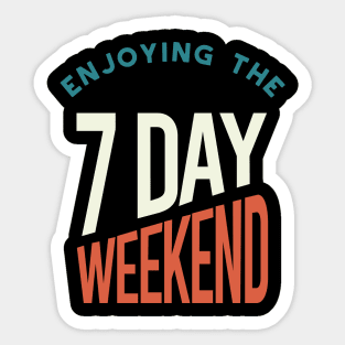 Retired Enjoying the 7 Day Weekend Sticker